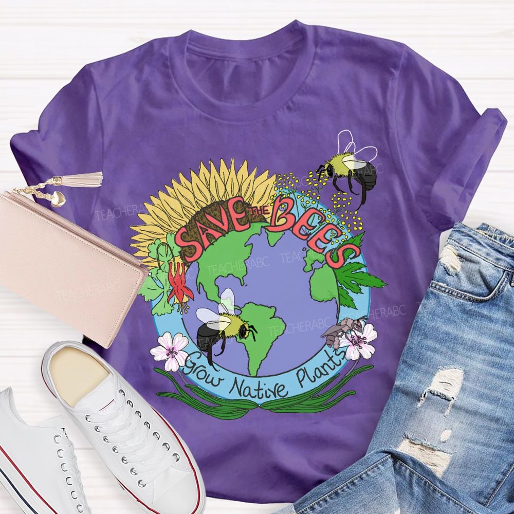 Save Bees Grow Native Plants Teacher T-shirt
