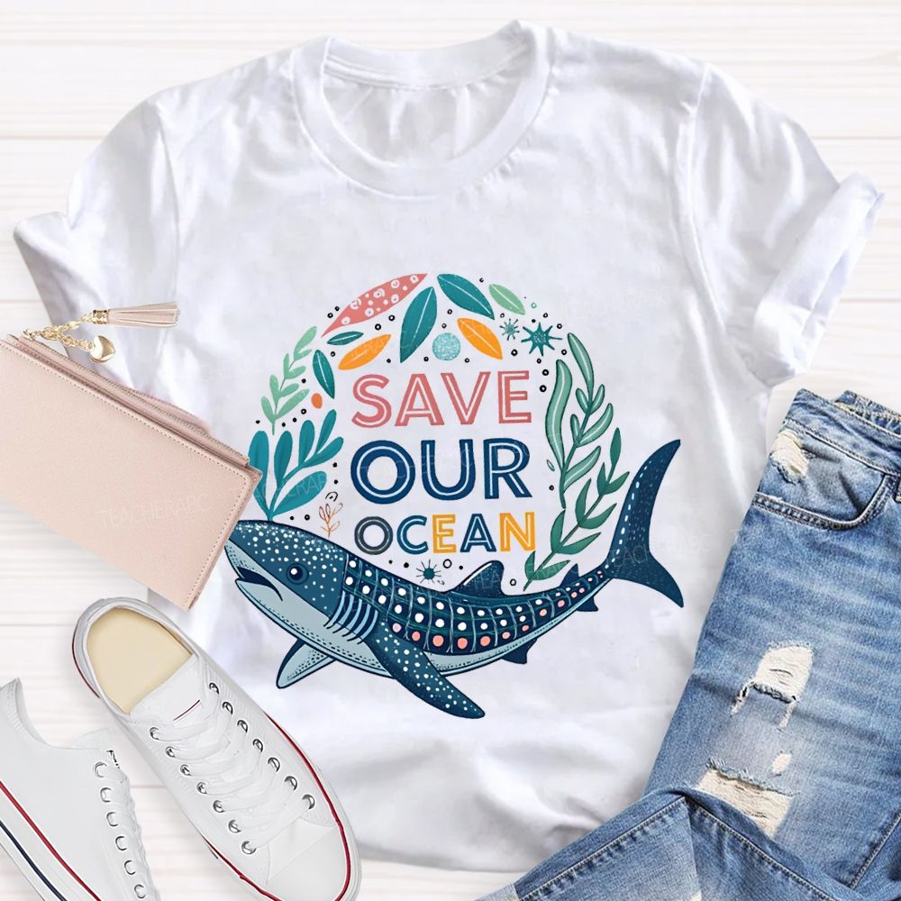 Save Our Ocean Earth Day Teacher T-shirt
