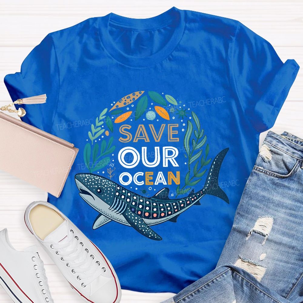 Save Our Ocean Earth Day Teacher T-shirt