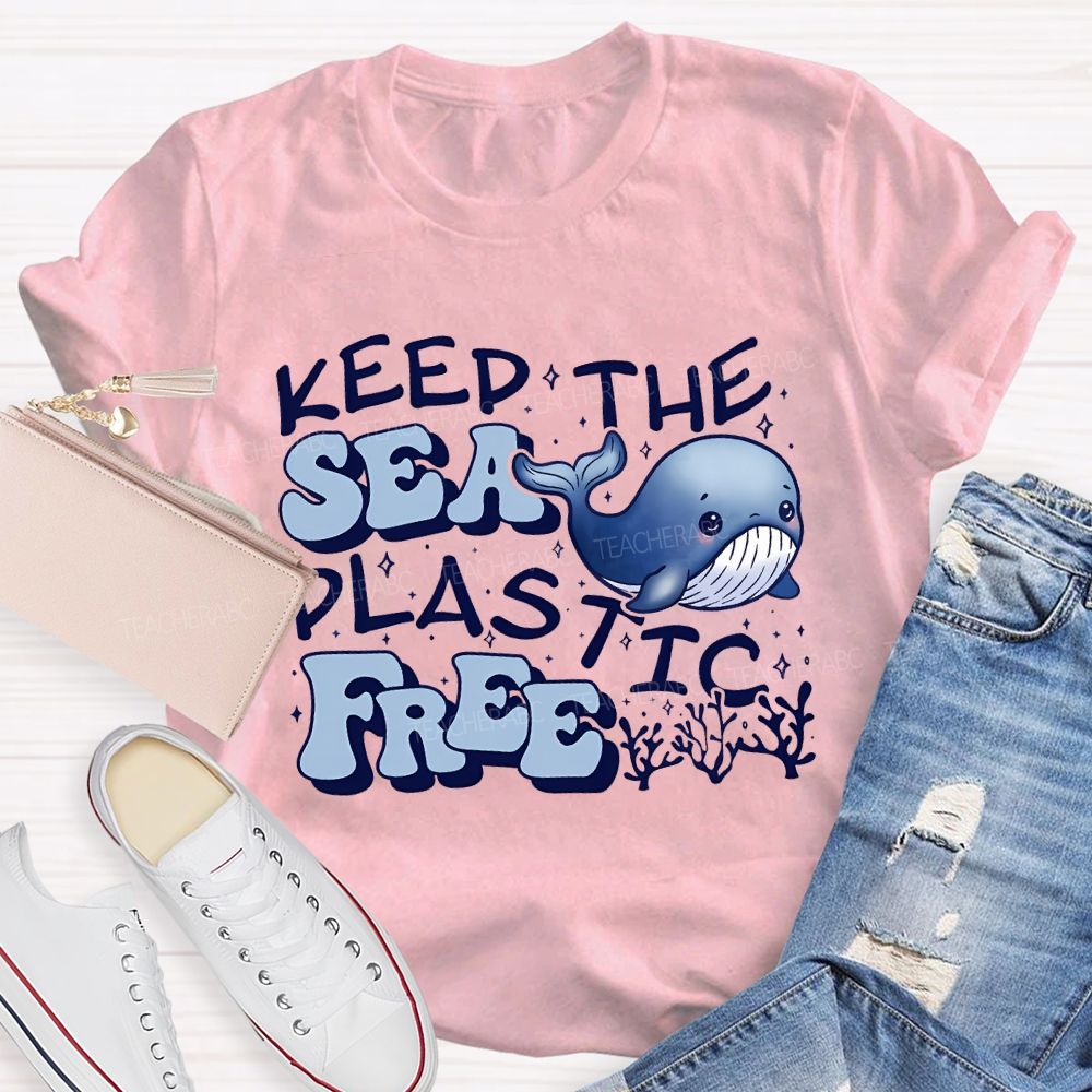Keep The Sea Plastic Free Teacher T-shirt