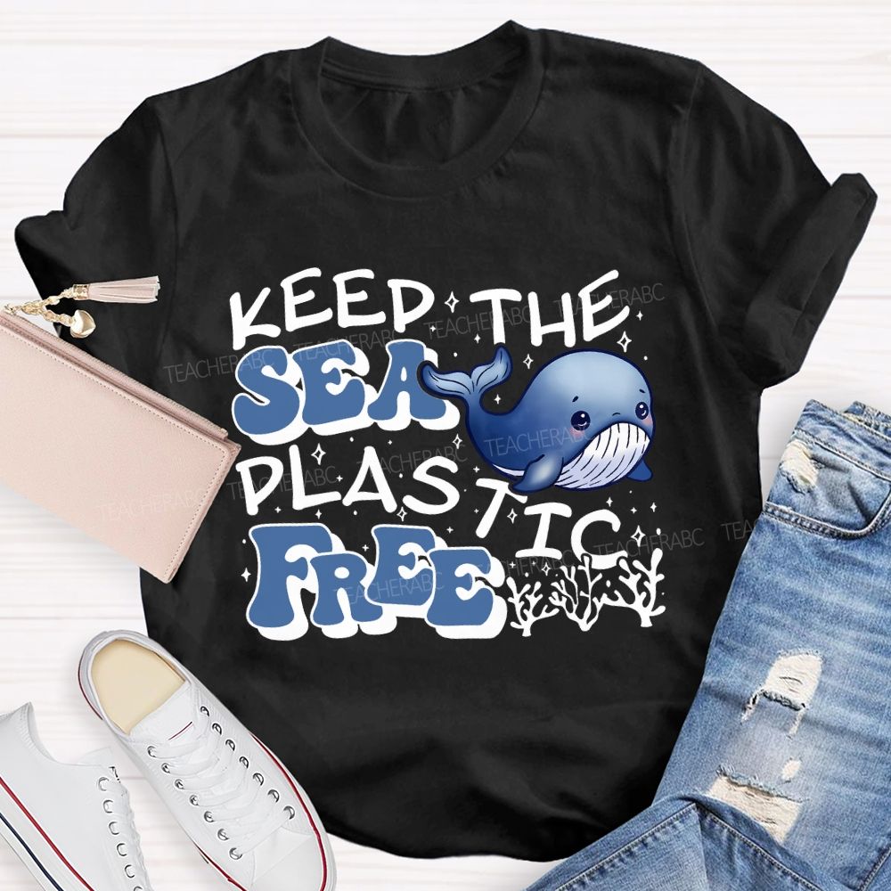 Keep The Sea Plastic Free Teacher T-shirt