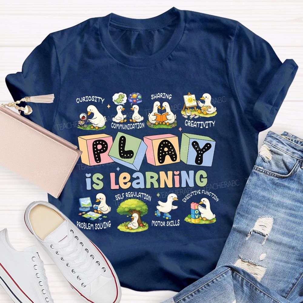 Play Is Learning Curiosity Communication Sharing Teacher T-shirt