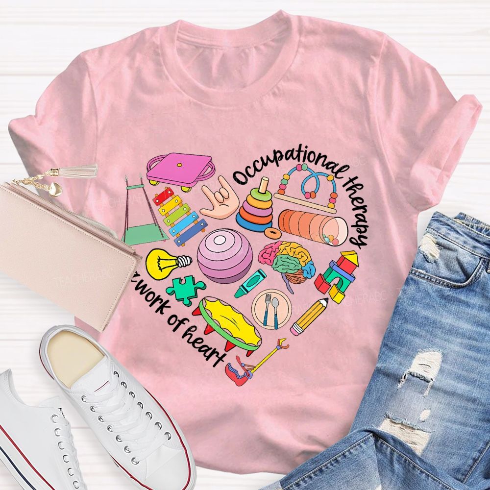 Occupational Therapy Is A Work Of Heart Teacher T-shirt