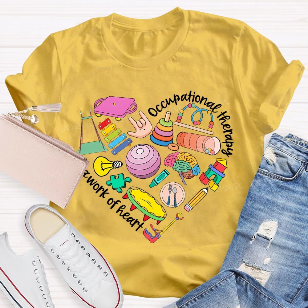 Occupational Therapy Is A Work Of Heart Teacher T-shirt