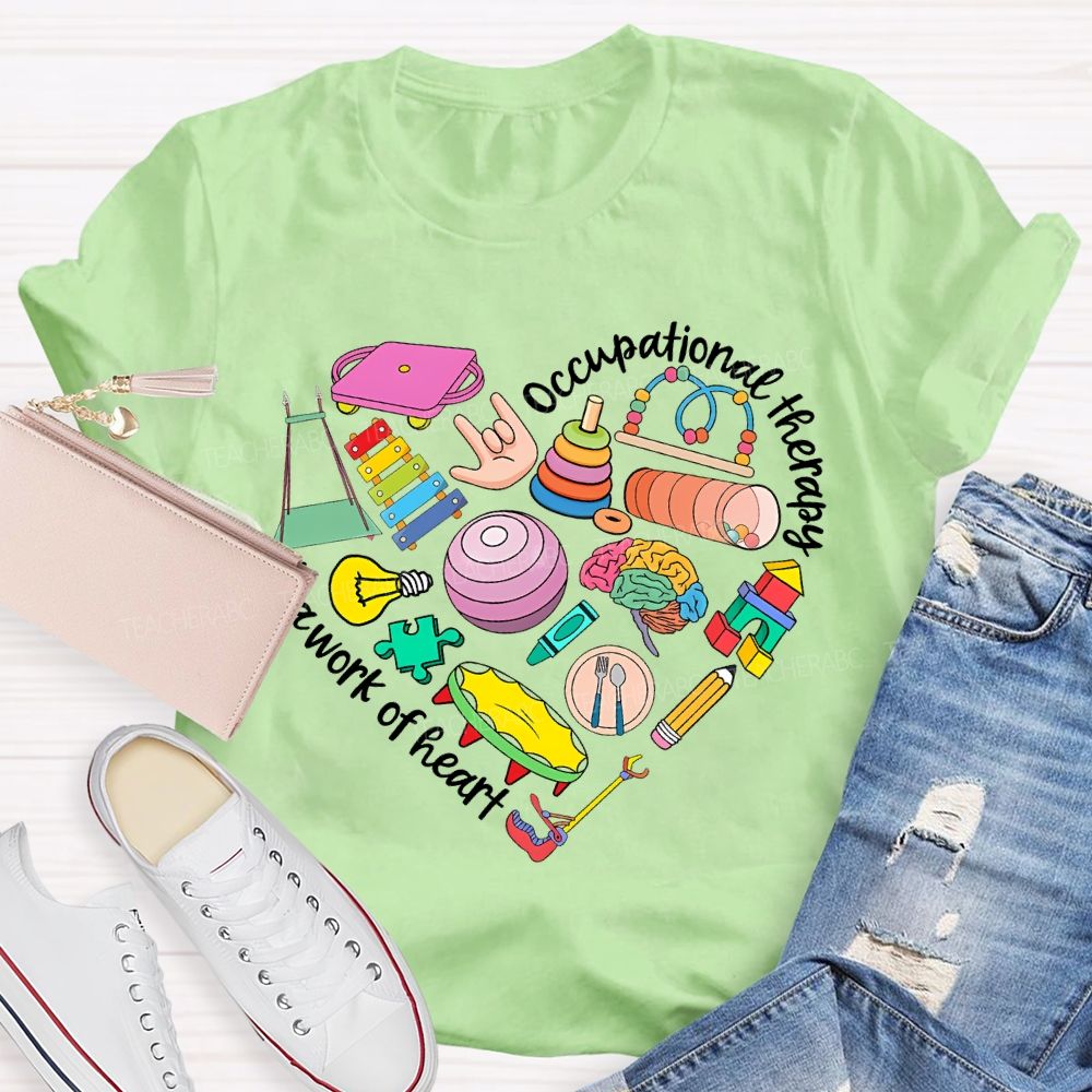 Occupational Therapy Is A Work Of Heart Teacher T-shirt