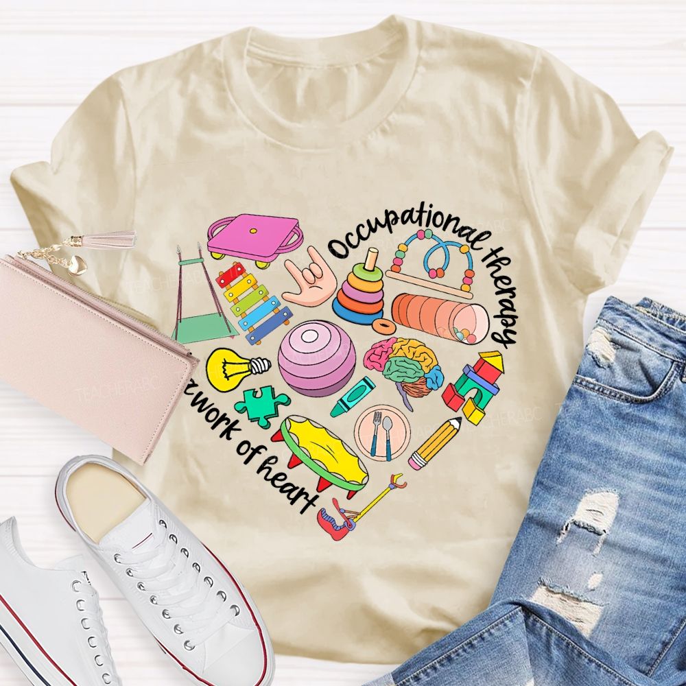 Occupational Therapy Is A Work Of Heart Teacher T-shirt