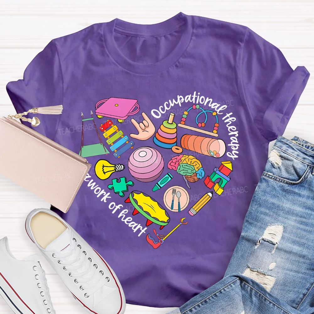 Occupational Therapy Is A Work Of Heart Teacher T-shirt