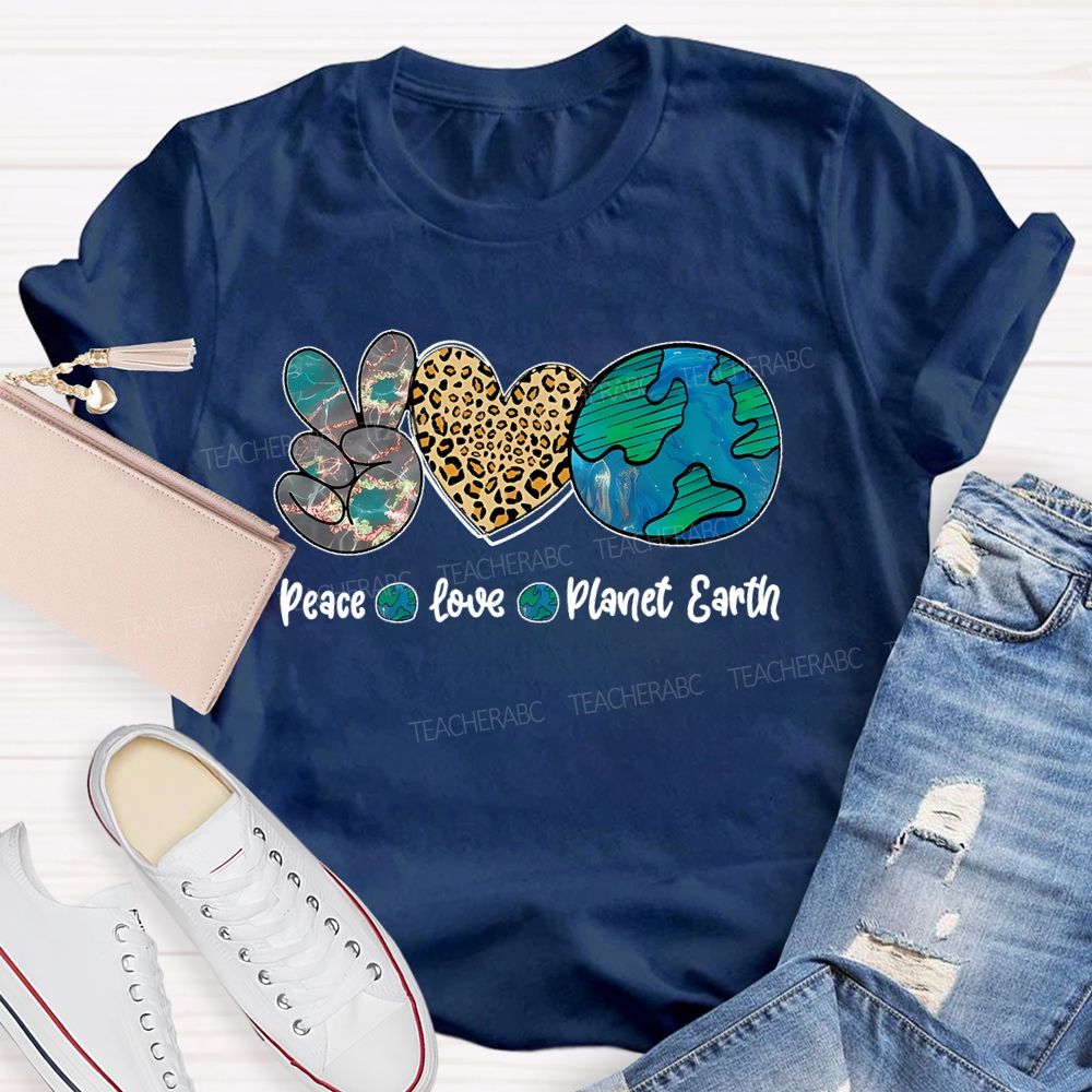 Peace Love Planet Earth  Teacher T-shirt