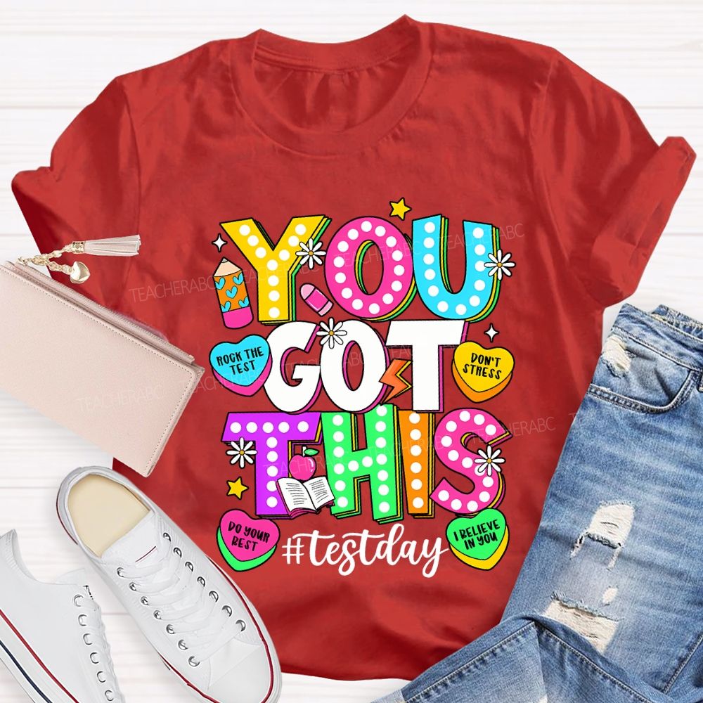 You Got This Test Day Rock The Test Do Your Best Teacher T-shirt