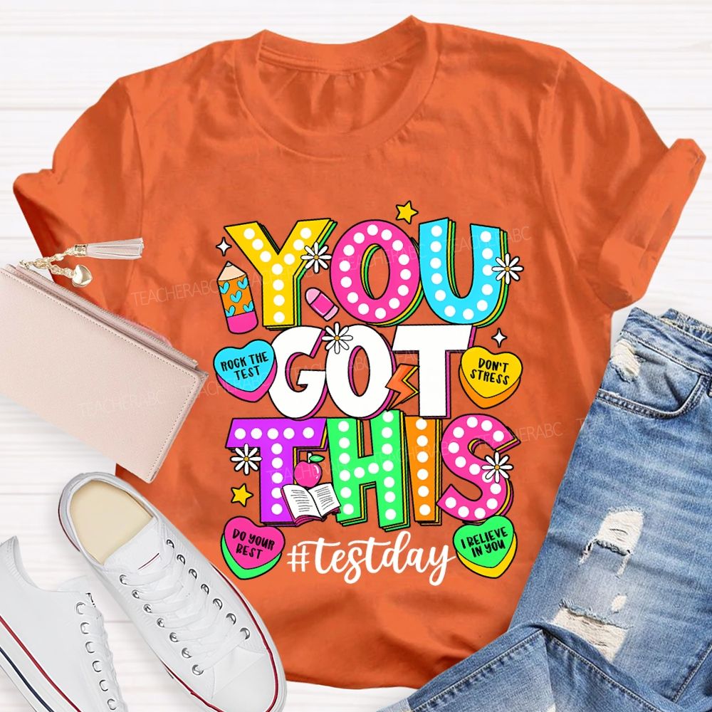You Got This Test Day Rock The Test Do Your Best Teacher T-shirt
