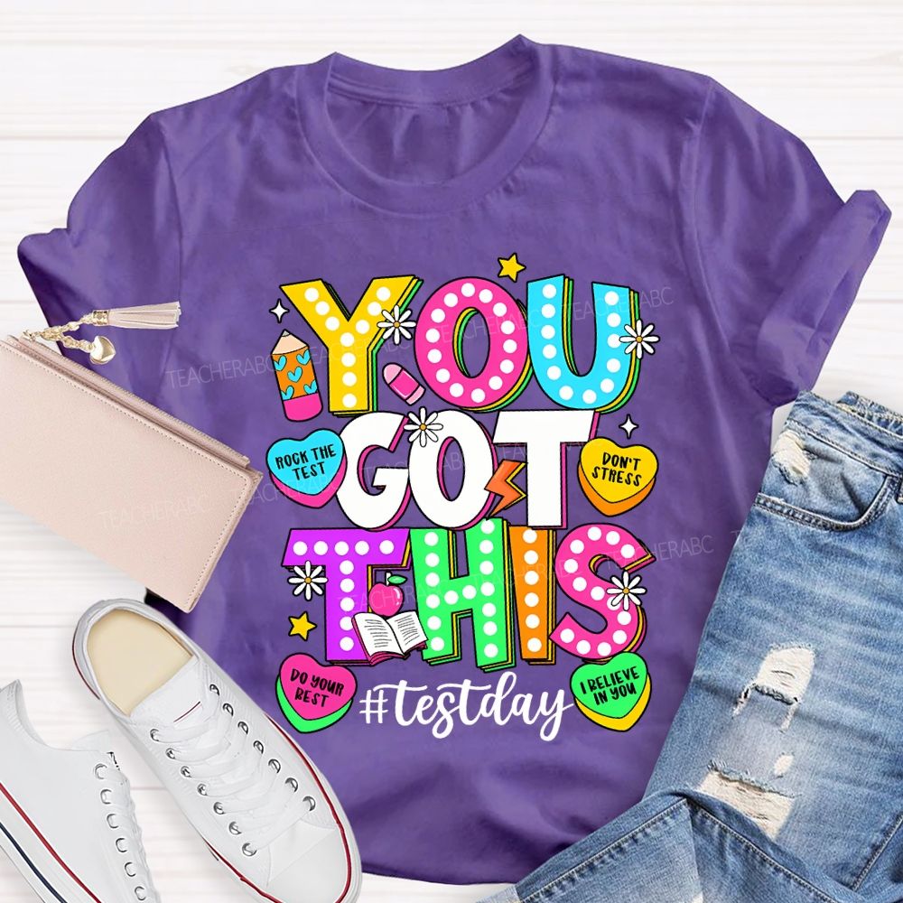 You Got This Test Day Rock The Test Do Your Best Teacher T-shirt