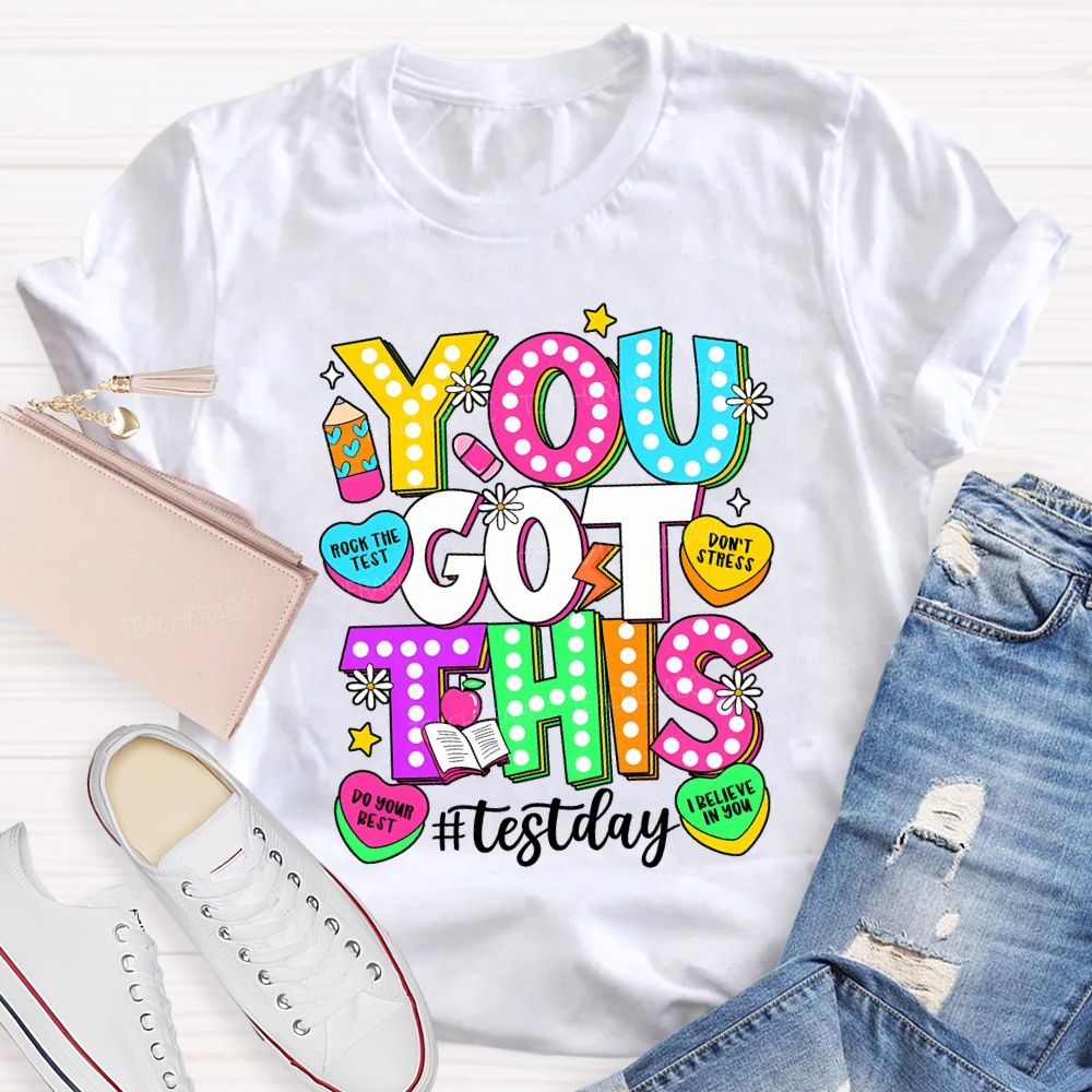 You Got This Test Day Rock The Test Do Your Best Teacher T-shirt