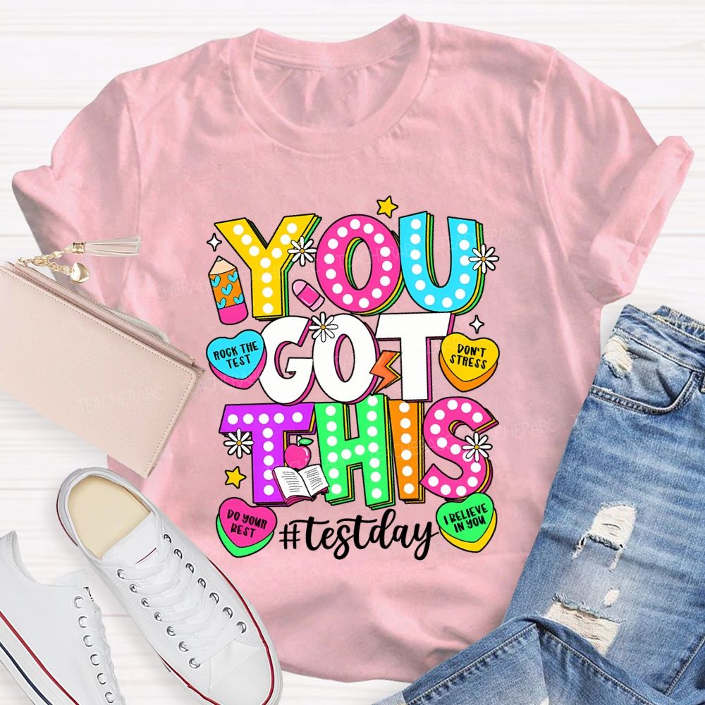 You Got This Test Day Rock The Test Do Your Best Teacher T-shirt