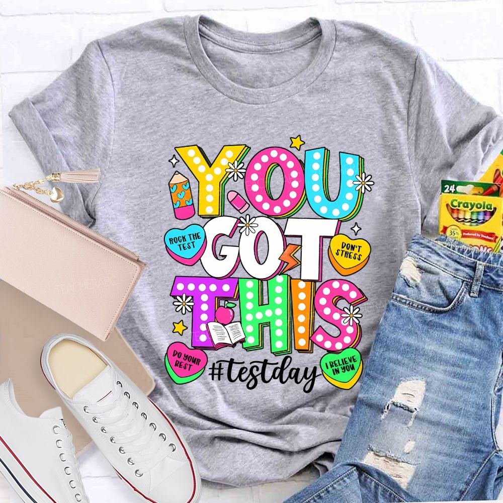 You Got This Test Day Rock The Test Do Your Best Teacher T-shirt