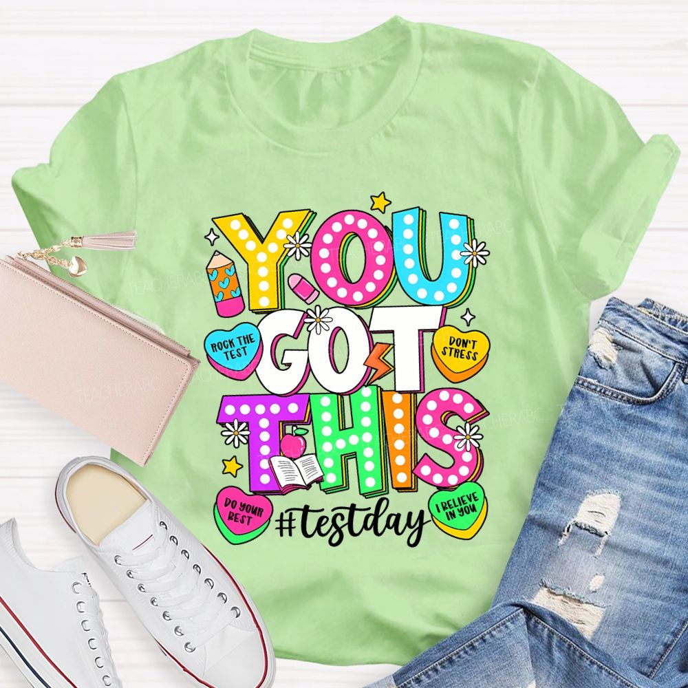 You Got This Test Day Rock The Test Do Your Best Teacher T-shirt