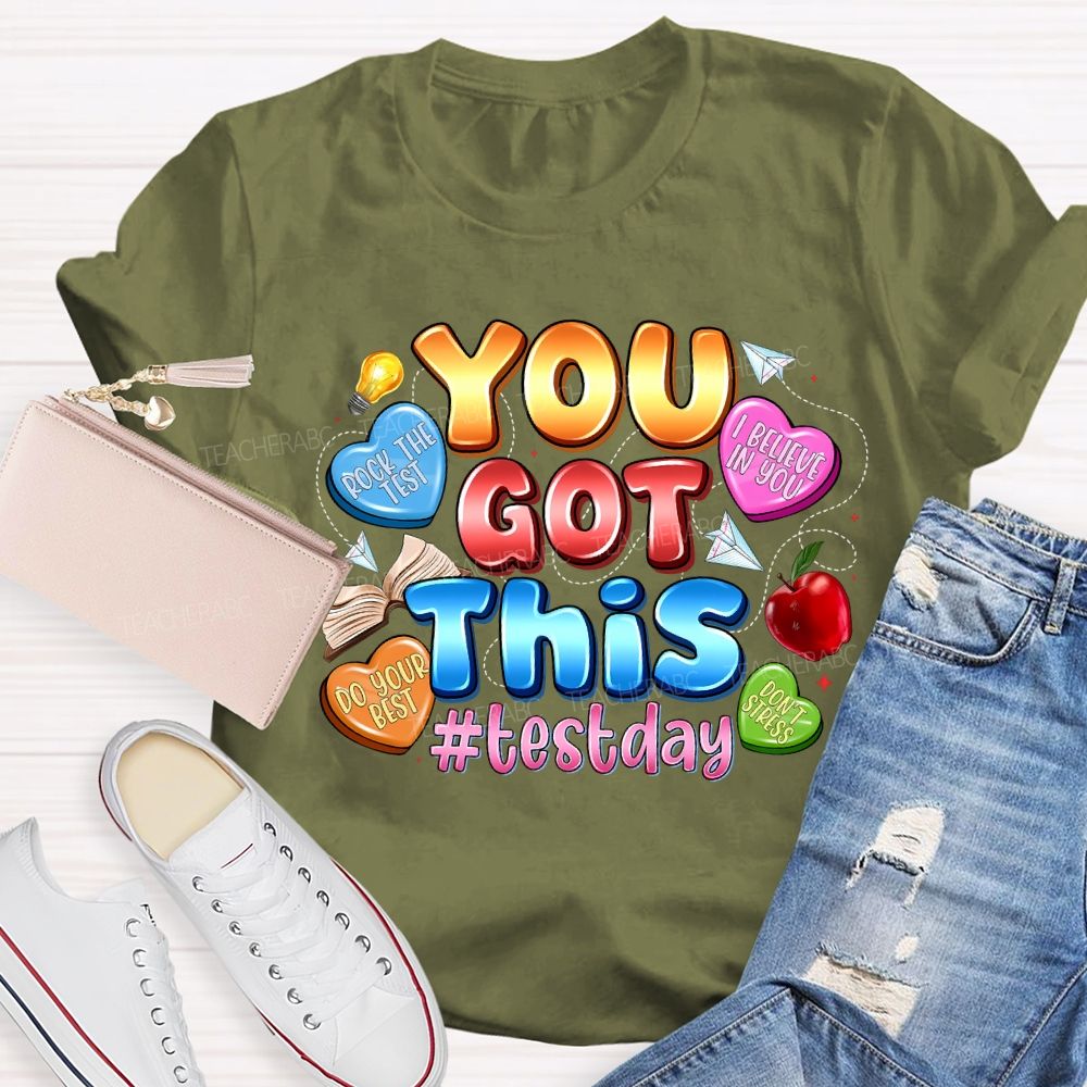 You Got This Test Day I Believe In You Teacher T-shirt