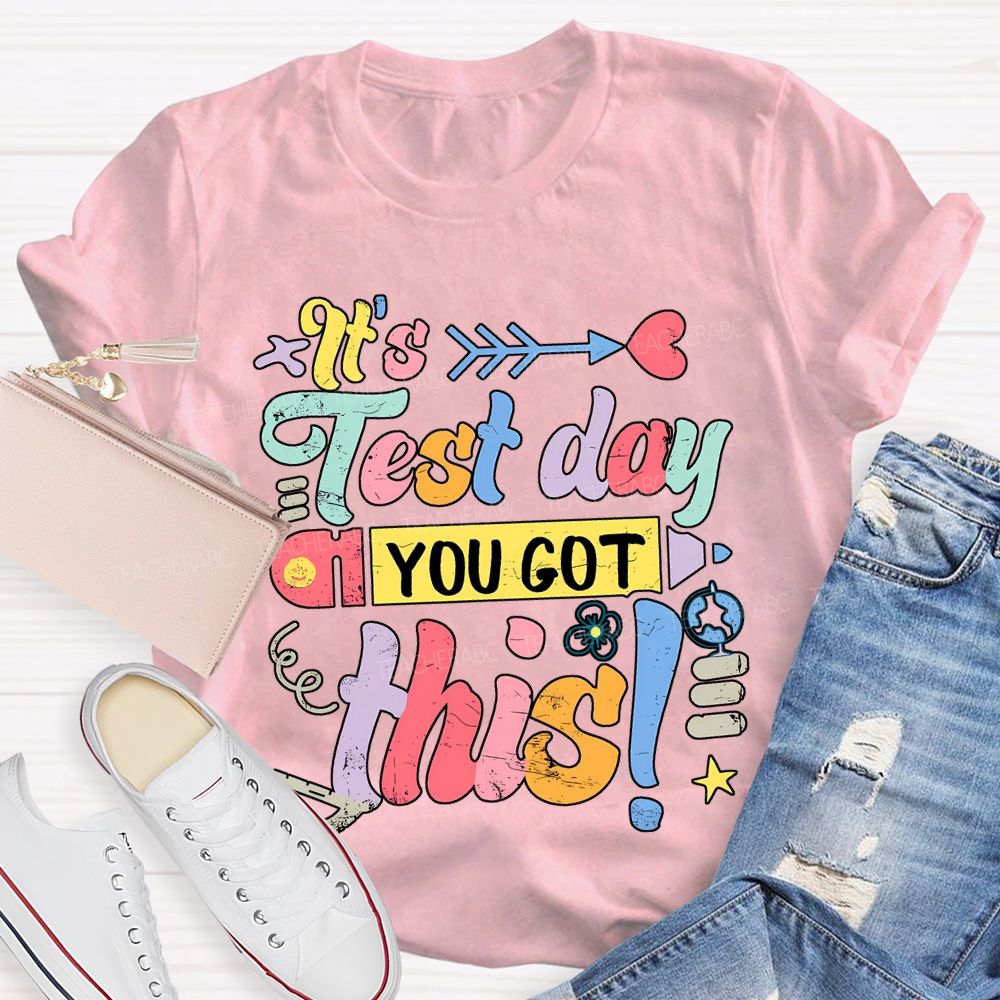 It'S Test Day You Got This Teacher T-shirt