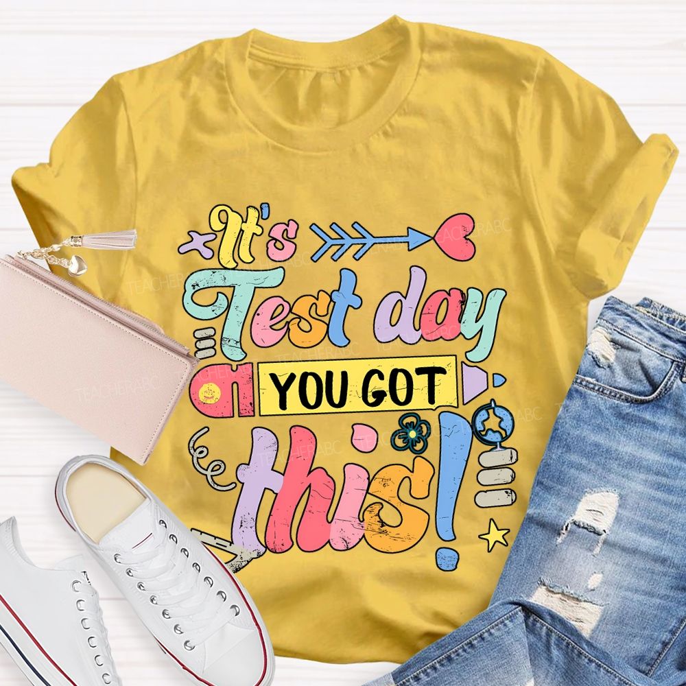 It'S Test Day You Got This Teacher T-shirt