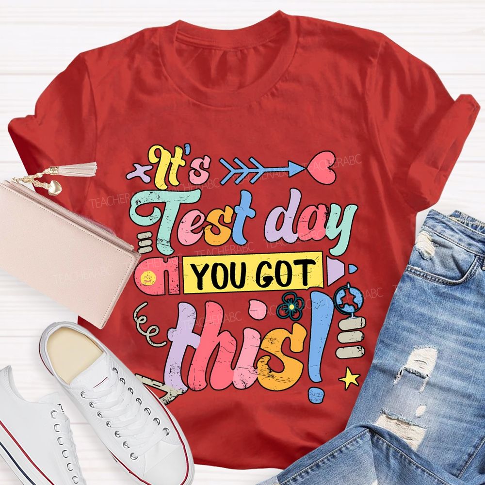 It'S Test Day You Got This Teacher T-shirt
