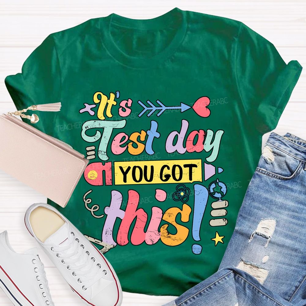 It'S Test Day You Got This Teacher T-shirt