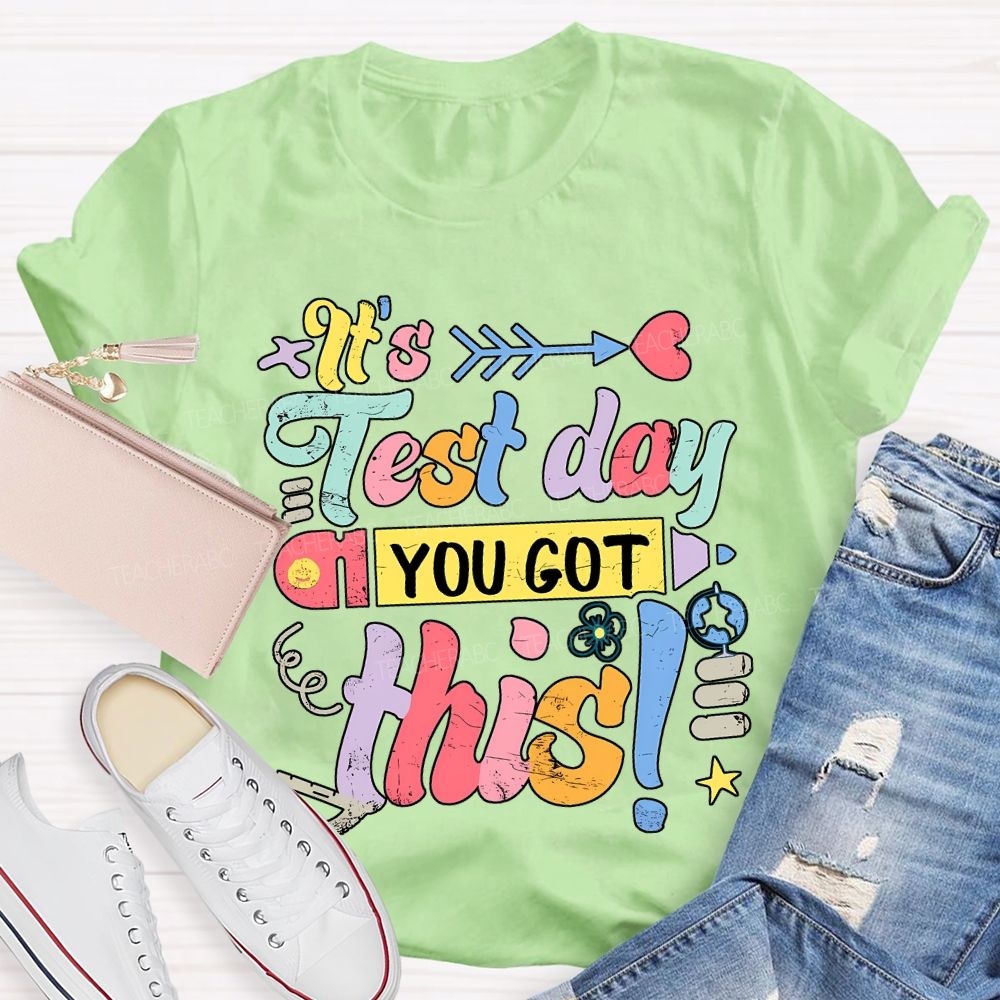 It'S Test Day You Got This Teacher T-shirt