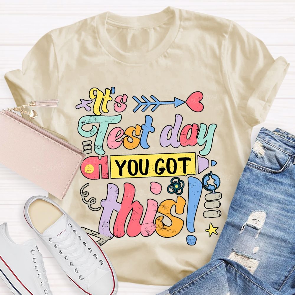 It'S Test Day You Got This Teacher T-shirt