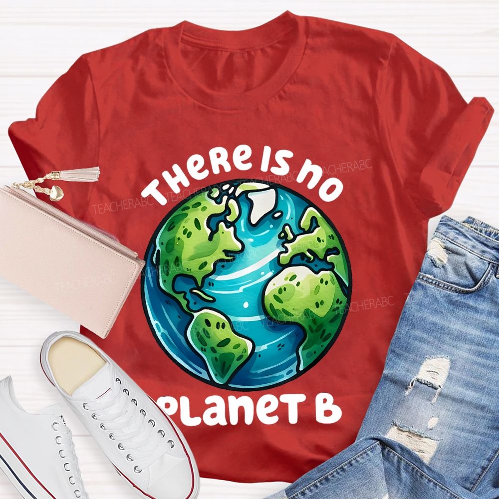 There Is No Planet B Graphics Teacher T-shirt