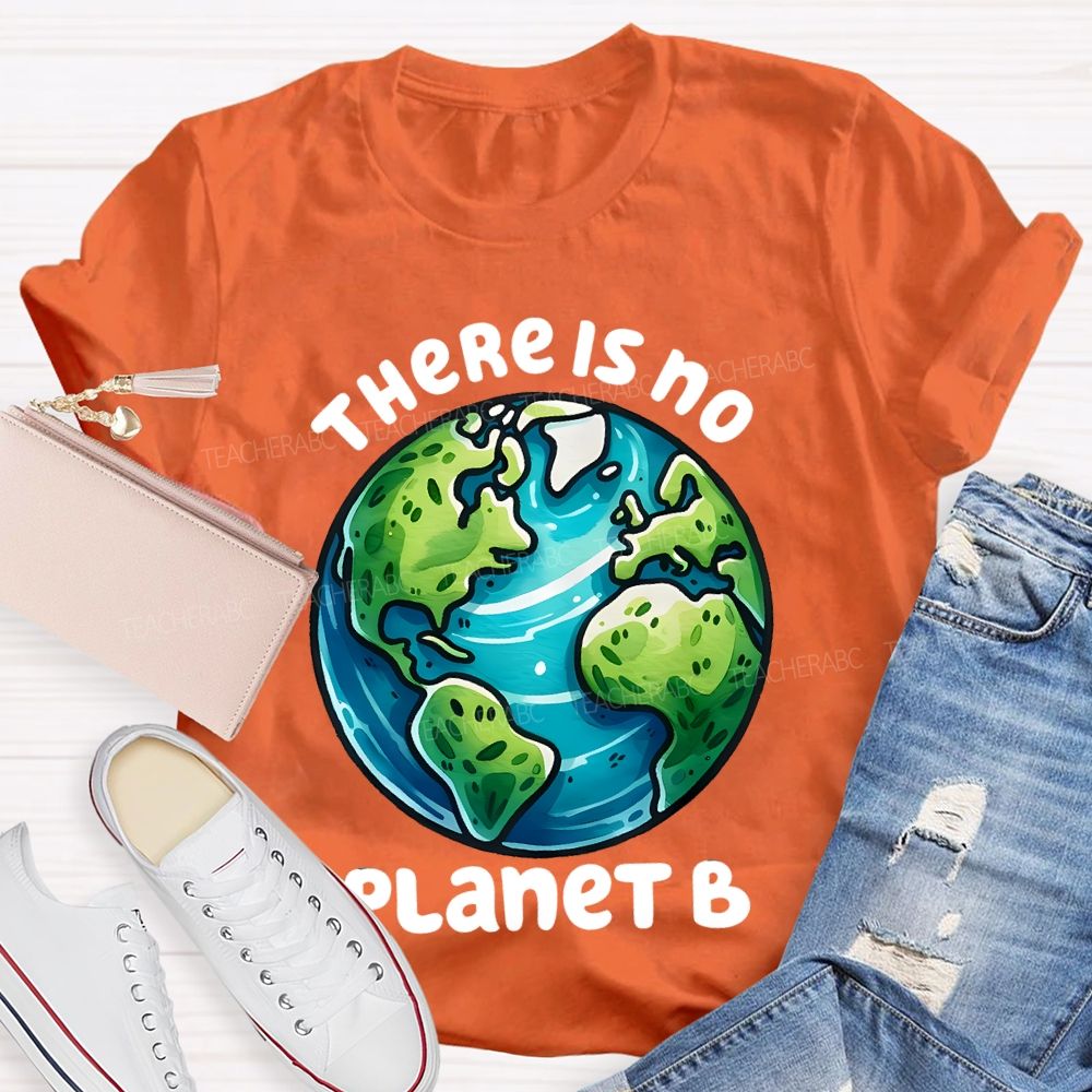 There Is No Planet B Graphics Teacher T-shirt