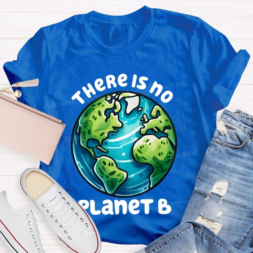 There Is No Planet B Graphics Teacher T-shirt