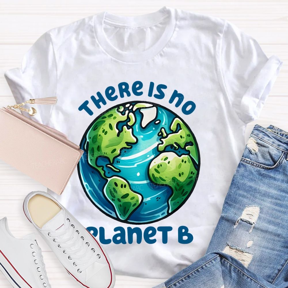There Is No Planet B Graphics Teacher T-shirt