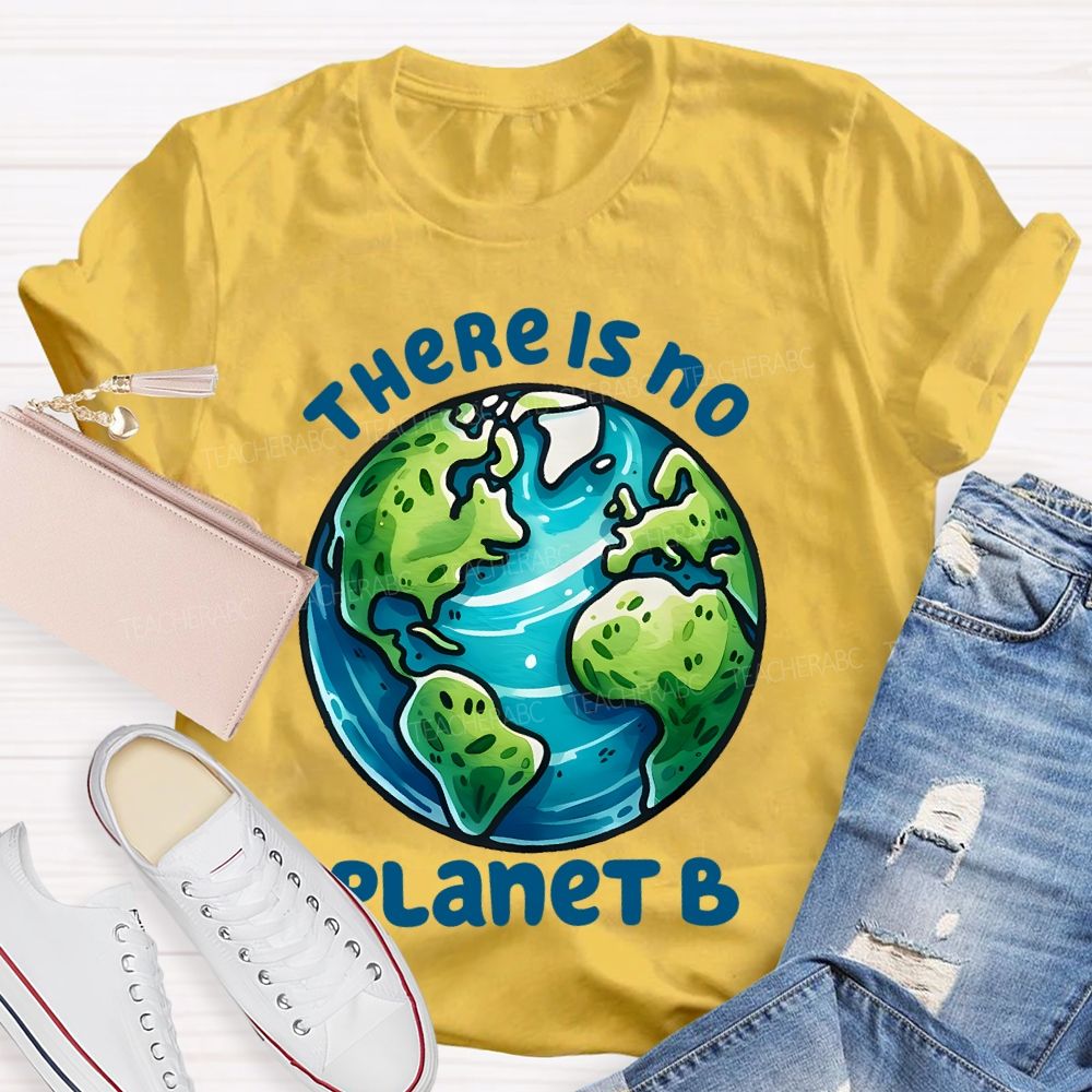 There Is No Planet B Graphics Teacher T-shirt