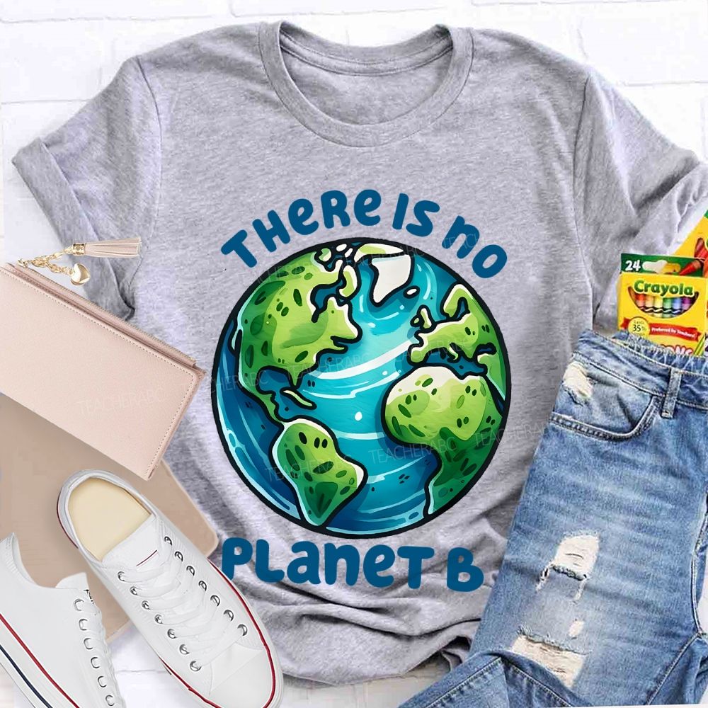 There Is No Planet B Graphics Teacher T-shirt