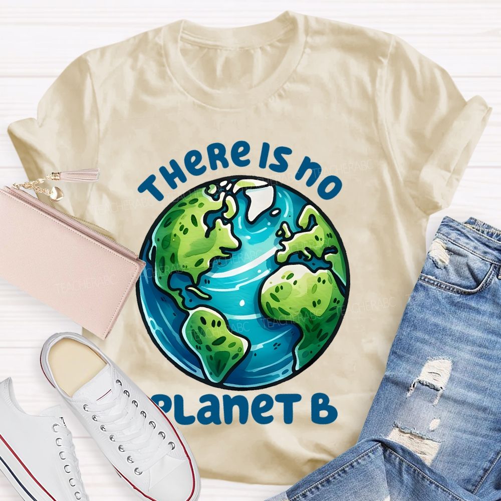 There Is No Planet B Graphics Teacher T-shirt