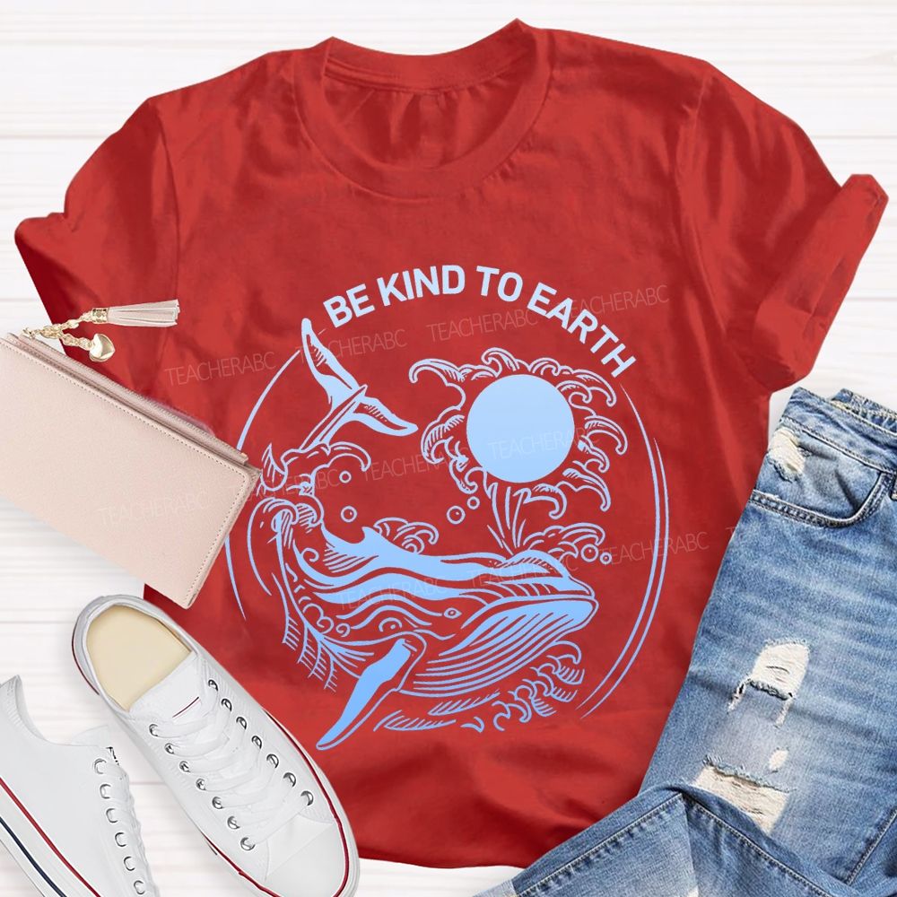 Be Kind To Earth Whale Teacher T-shirt