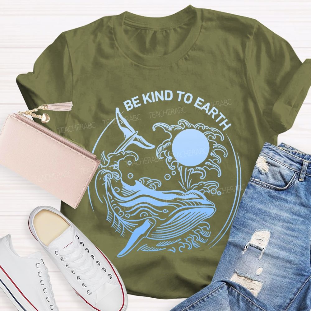 Be Kind To Earth Whale Teacher T-shirt