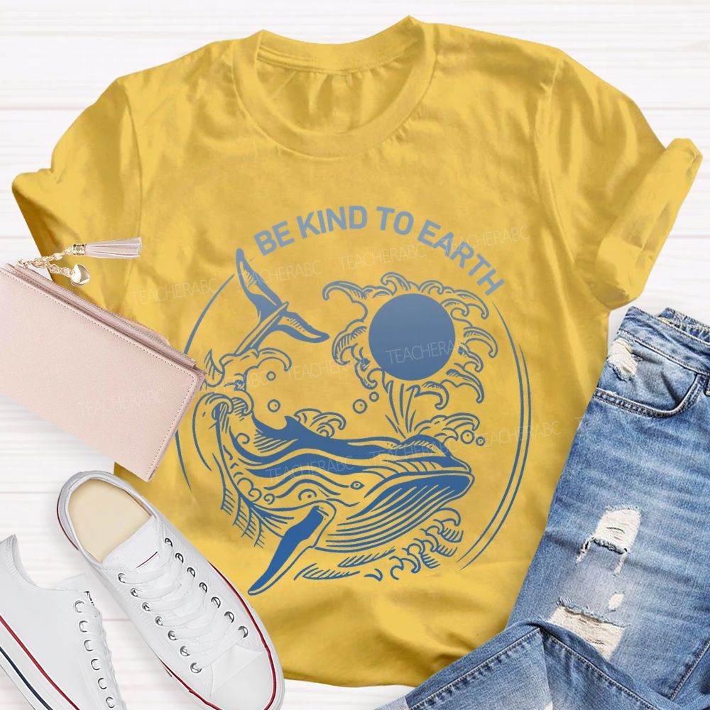Be Kind To Earth Whale Teacher T-shirt