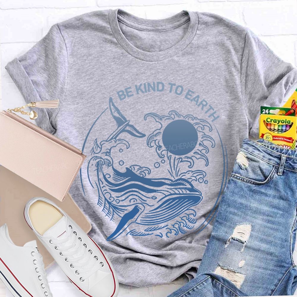 Be Kind To Earth Whale Teacher T-shirt
