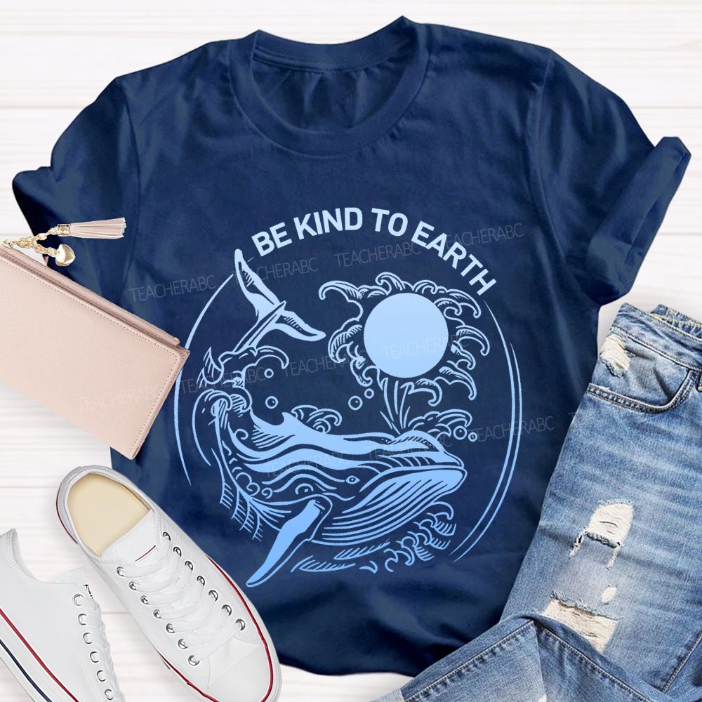 Be Kind To Earth Whale Teacher T-shirt