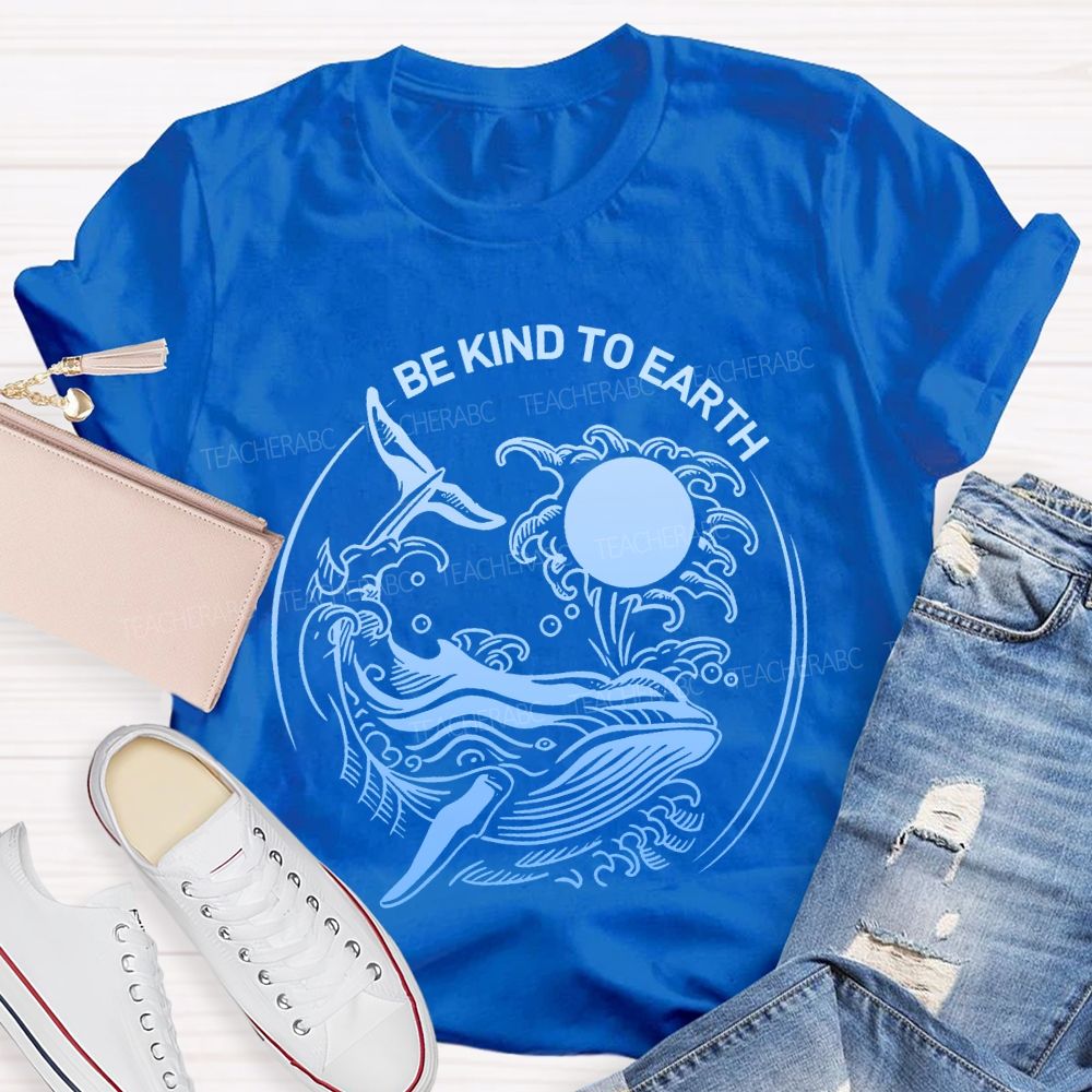 Be Kind To Earth Whale Teacher T-shirt