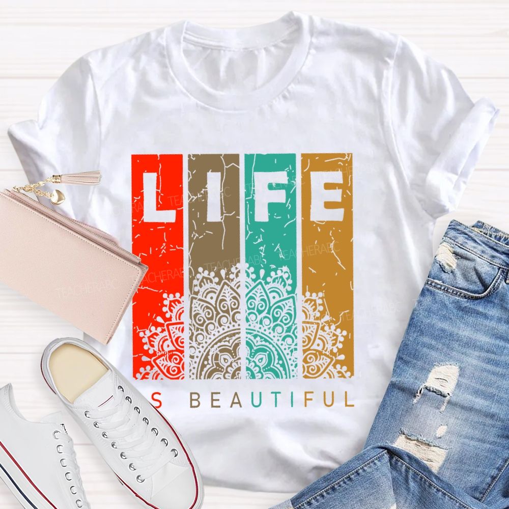 Life Is Beautiful Colorful Letters  Teacher T-shirt