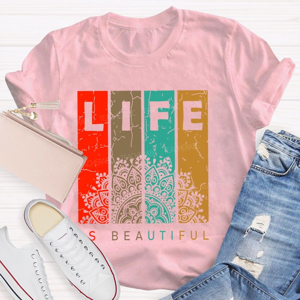 Life Is Beautiful Colorful Letters  Teacher T-shirt