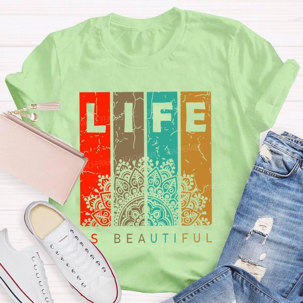 Life Is Beautiful Colorful Letters  Teacher T-shirt