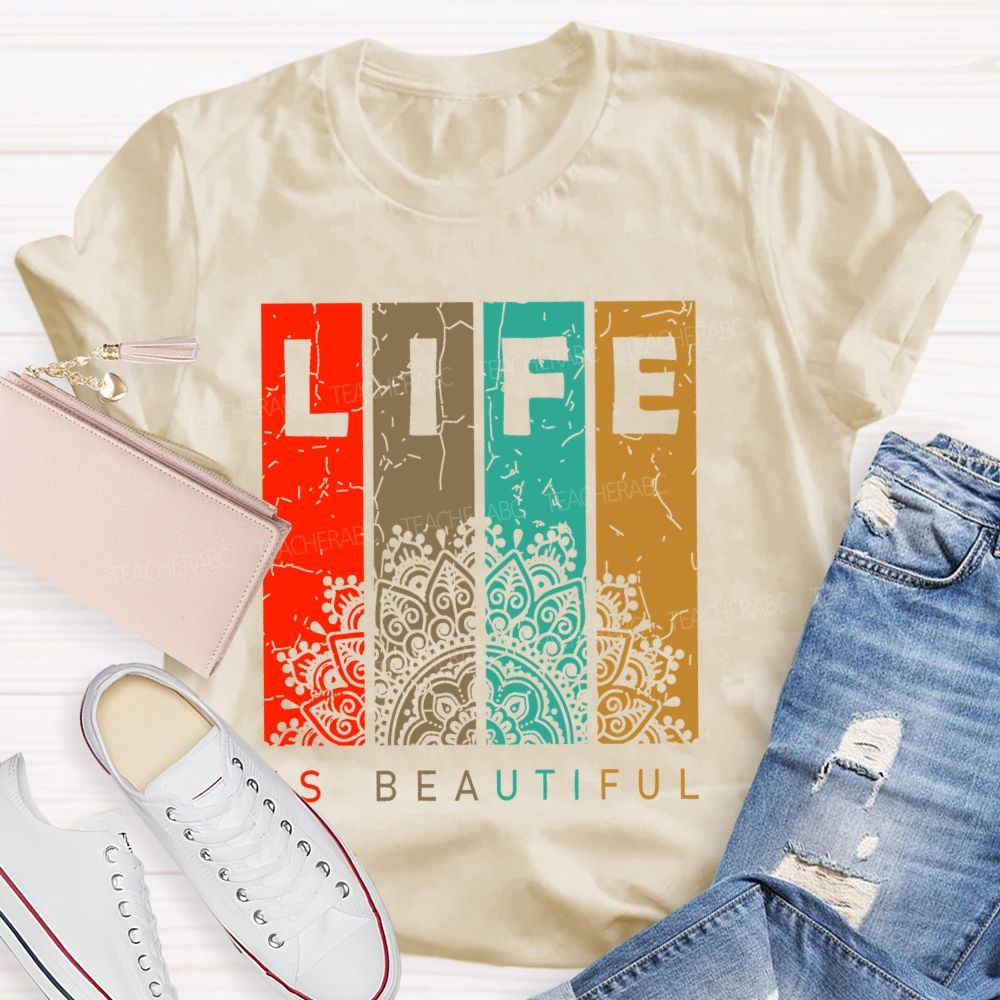 Life Is Beautiful Colorful Letters  Teacher T-shirt