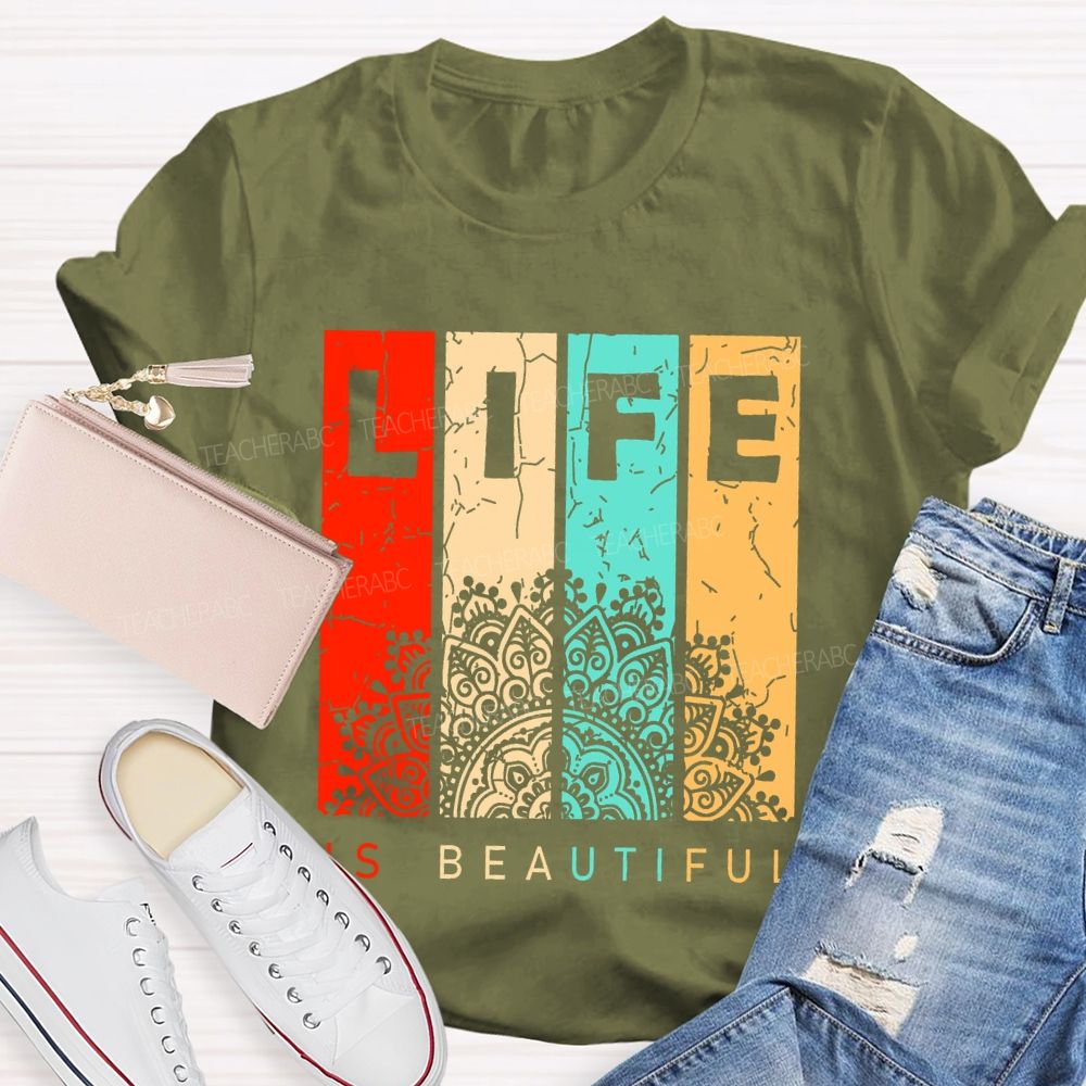 Life Is Beautiful Colorful Letters  Teacher T-shirt