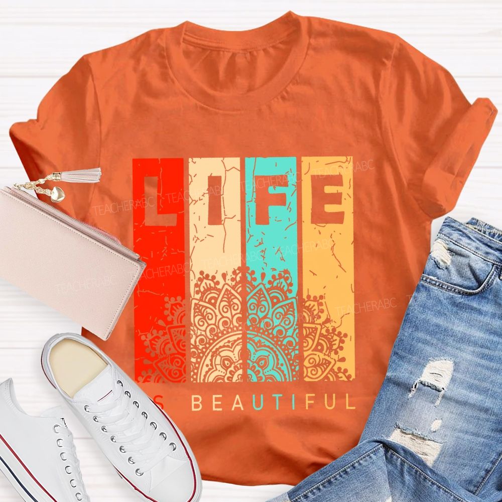 Life Is Beautiful Colorful Letters  Teacher T-shirt