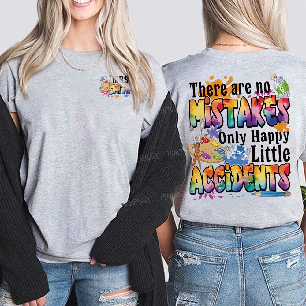 Personalized Name There Are No Mistakes Only Happy Little Accidents Double Printed T-shirt