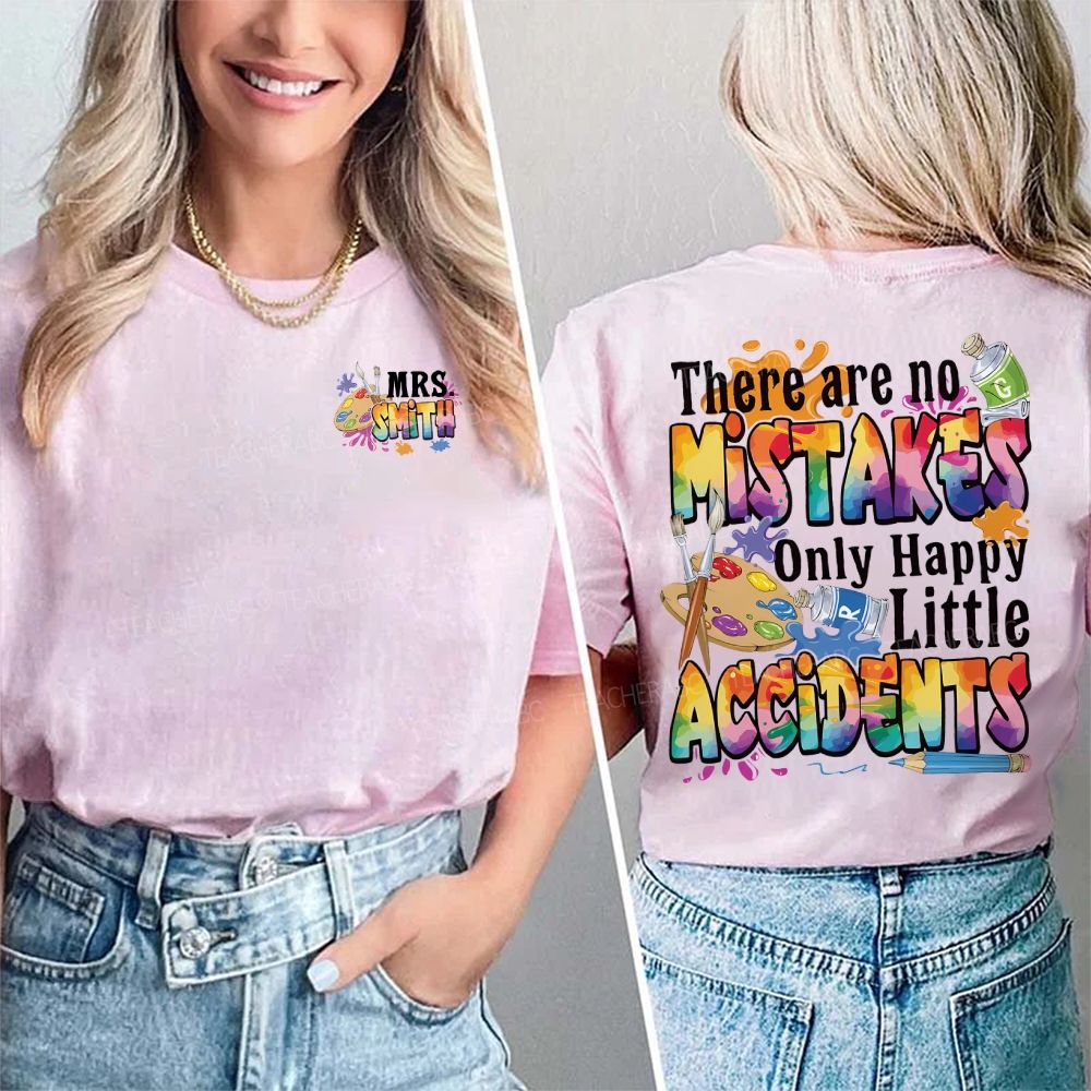 Personalized Name There Are No Mistakes Only Happy Little Accidents Double Printed T-shirt