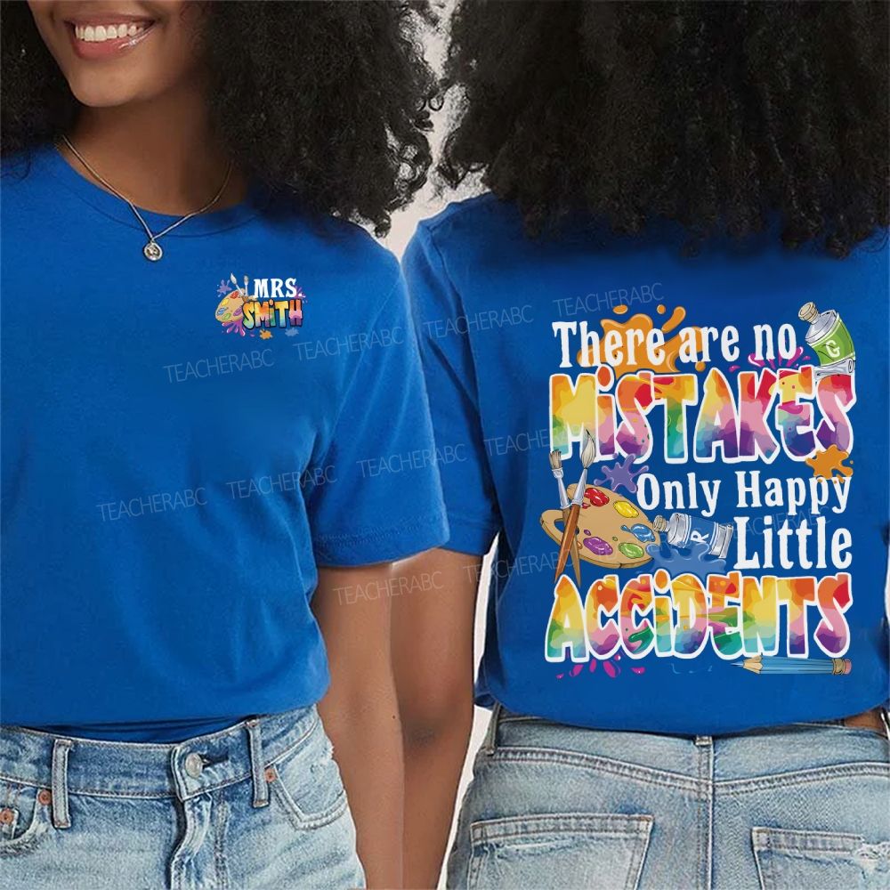 Personalized Name There Are No Mistakes Only Happy Little Accidents Double Printed T-shirt