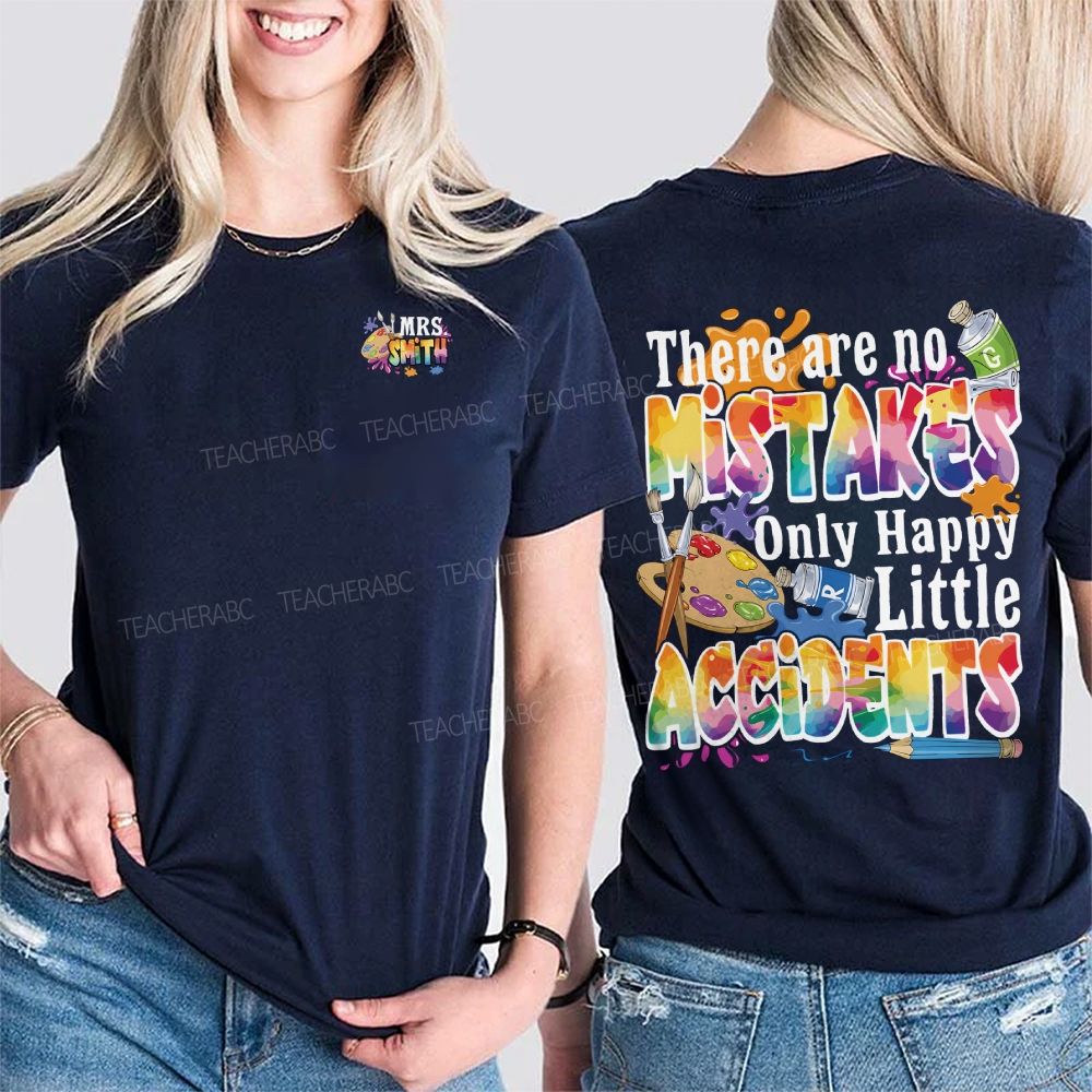 Personalized Name There Are No Mistakes Only Happy Little Accidents Double Printed T-shirt