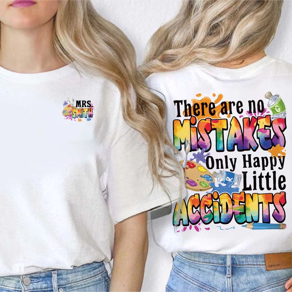 Personalized Name There Are No Mistakes Only Happy Little Accidents Double Printed T-shirt
